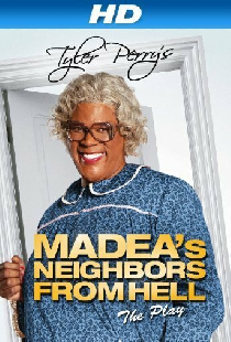 Tyler Perry's Madea's Neighbors from Hell - The Play