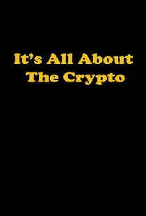 It's All About the Crypto