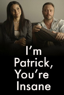 I'm Patrick, and You're Insane