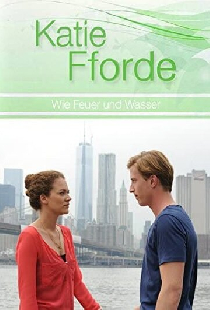 Katie Fforde: Wie Feuer und Wasser