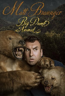 Matt Braunger: Big Dumb Animal